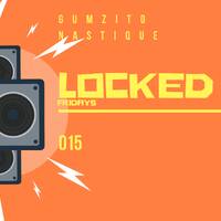 Gumzito_NastiQue-Locked Fridays 015 by Gumzito NastiQue