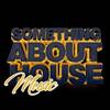 SOMETHING ABOUT HOUSE MUSIC