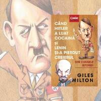 Cînd Hitler a luat cocaină... - Giles Milton by George Hari Popescu