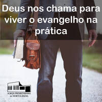Deus nos chama para viver o evangelho na prática by Igreja Presbiteriana de Hortolândia