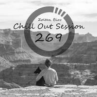 Zoltan Biro - Chill Out Session 269 by Zoltan Biro