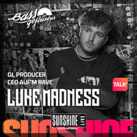Bassgeflüster mit Luke Madness (CEO Auf'm Rave) powered by SUNSHINE LIVE by Bassgeflüster