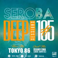 Seroba Deep Sessions #105 Guest Mix By Deano DNA by Tokyo_86