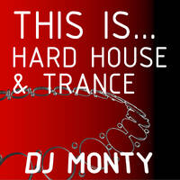 This Is... Hard House &amp; Trance | DJ Monty Live DJ Mixes