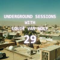 Louie Van Wolf - Underground Sessions | Episode 29 by Louie Van Wolf