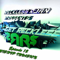 Reckless Ryan - Get Reckless Podcast 12 (MISHVP INVASION!) by RecklessRyan