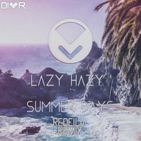Multi - Lazy Hazy Summer Days (Redeilia Remix) by Redeilia