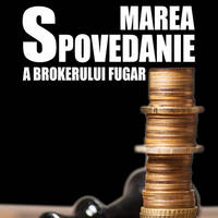 Marea spovedanie a brokerului fugar - Cristian Sima by George Hari Popescu