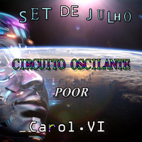 Set De Julho - Circuito Oscilante @Carol. VI by Bob Troyt