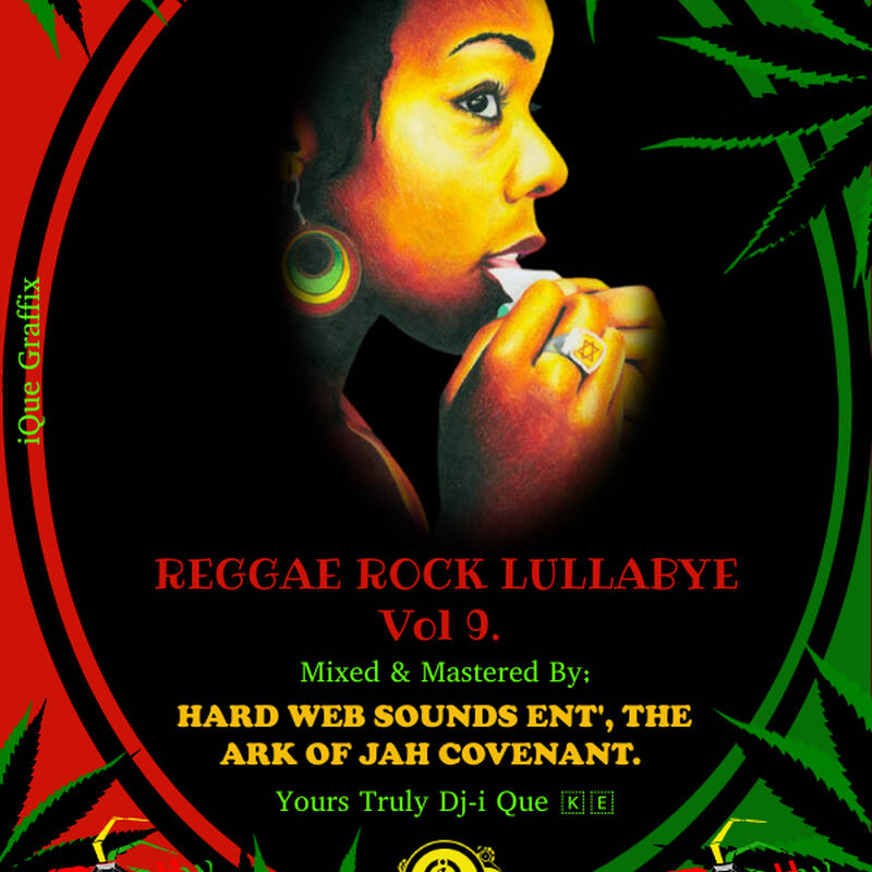 09 Dj-i Que Mix 🇰🇪🇯🇲 REGGAE ROCK LULLABYE Vol 9. HARD WEB SOUNDS ENT, THE ARK OF JAH COVENANT.