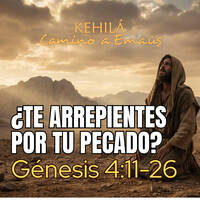Génesis 4_11-26 | ¿Te arrepientes por tu pecado? by Kehila Camino a Emaus