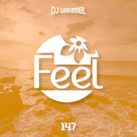 DJ Weasel Presents Feel #147 by nweasel