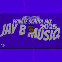 002 Private School Piano Mix 2025 - 100%JayBMusiQProduction by Jay B MusiQ