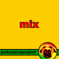 MIX by jerksauceproject