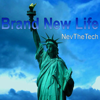 Brand New Life by NevTheTech