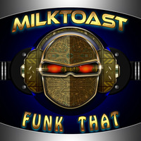 Funk That by MILQTOAST