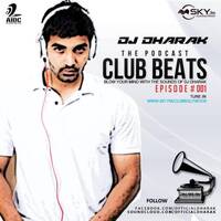 Club Beats - 01 (The Podcast) By DJ Dharak by DJ Dharak