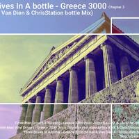 Three Drives In A bottle - Greece 3000 (M-Kor &amp; Van Dien &amp; ChrisStation bottle Mix) -Chapter 3- by Chris Station