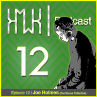 HMWK Podcast #12: Joe Holmes by Joe Holmes