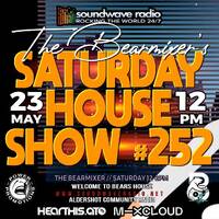 Soundwave Radio Saturday House Show #252 - 23rd May 2026 by The BearMixer