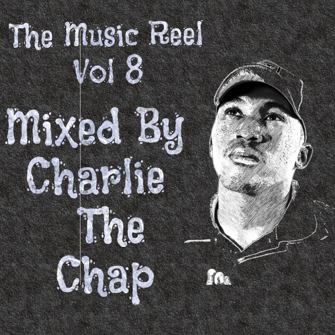 The Music Reel Vol 8 Mixed By Charlie The Chap episode artwork