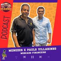 PAULO VILLARINHO e MENEZES (Mercado Financeiro) by Programa Peladeiros