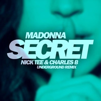 Madonna - Secret (Nick Tee & Charles B's Underground Remix) by Nick Tee