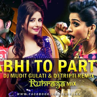 Abhi Toh Party Shuru Hui Hai-Ruhraga mix (Dj Mudit Gulati/Dj tripti Sharma) by D.j. Tripti