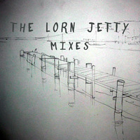 The Lorn Jetty Mixes