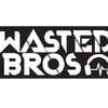 Wasted Bros.