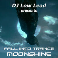 Fall Into Trance - Moonshine by DJ Low Lead