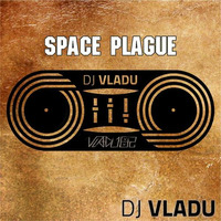 DJ Vladu - Space plague by Vladu 82