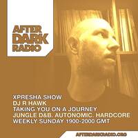 R Hawk - Xpresha Show on After Dark Radio - 21 Jun 2026 [Drum &amp; Bass / Jungle] by DJ R-Hawk