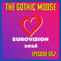 The Gothic Moose – Episode 657 – Eurovision 2026 by DJ Moose