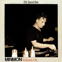 MINMON Podcast #35 by DJ Jauche by MinMon Kollektiv