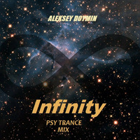 Aleksey Doymin - Infinity (Psy Trance Mix) 2016.03.07 by Aleksey  Doymin