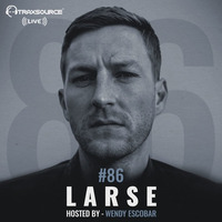Traxsource LIVE! #86 with Larse, Hosted By Wendy Escobar by Traxsource LIVE!