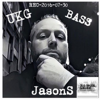 REC-2016-07-30 UKG BASS by Jason S - Jason StaffordDj