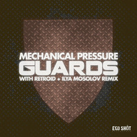 Mechanical Pressure - Guards (Retroid Remix) by Ego Shot Recordings