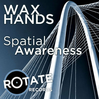 Spatial Awareness (out now on Rotate Records) by Wax Hands