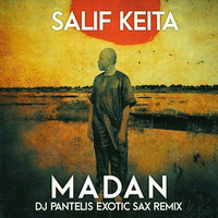 Salif Keita - Madan (DJ Pantelis Exotic Sax Mix) by DJ PANTELIS