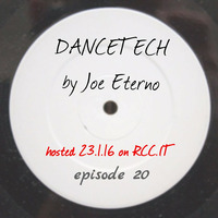 #DANCETECH mixed by joe eterno_dj on rcc.it - episode 020 by joe eterno (DJ since MCMLXXX)