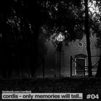 Cordis - Only Memories Will Tell.. #04 by Cordis