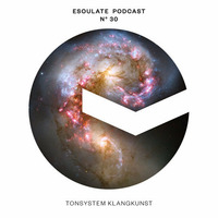 esoulate podcast #30 by Tonsystem Klangkunst by esoulate podcast