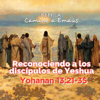 Juan 13:21-35 | Reconociendo a los discípulos de Yeshua. by Kehila Camino a Emaus