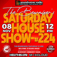 Soundwave Radio Saturday House Show #224 - 8th November 2025 by The BearMixer