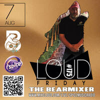 Spice Music Radio "Loud Friday #175" 7th August 2026 by The BearMixer