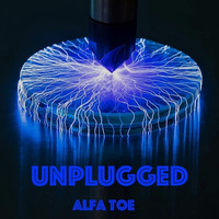 Unplugged by Alfa Toe
