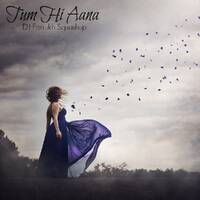 Tum Hi Aana ― DJ Farrukh Squashup by DJ Farrukh