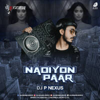 Nadiyon Paar (Remix) - DJ P Nexus by All Indian DJs Drive